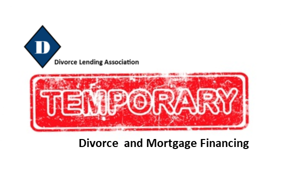 The Advantage of Temporary Orders in Divorce and Mortgage Financing