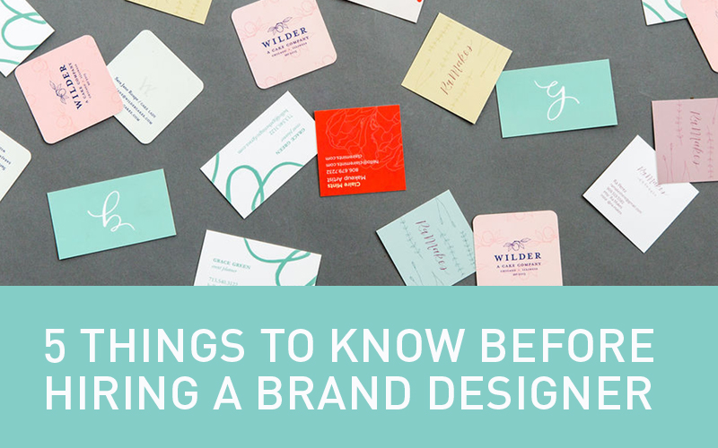 Five Things to Know Before Hiring a Brand Designer