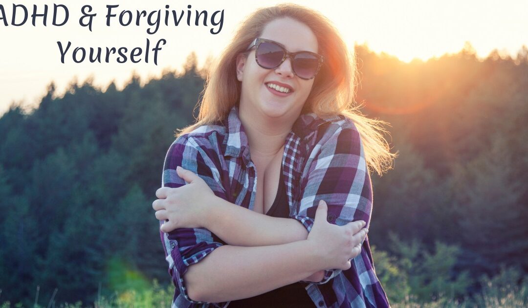 ADHD & Forgiving Yourself